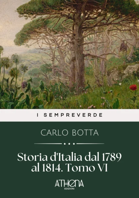 Storia d'Italia dal 1789 al 1814. Tomo VI